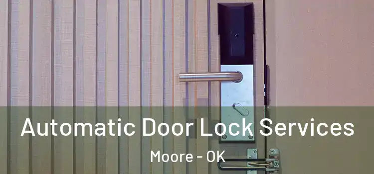  Automatic Door Lock Services Moore - OK