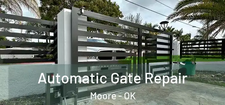 Automatic Gate Repair Moore - OK