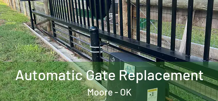  Automatic Gate Replacement Moore - OK