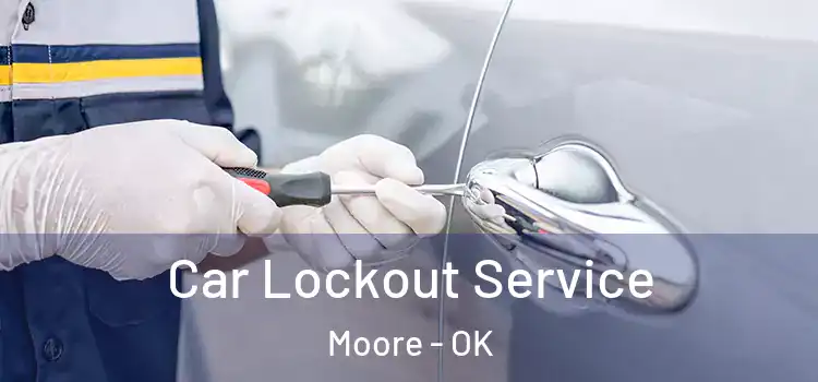 Car Lockout Service Moore - OK