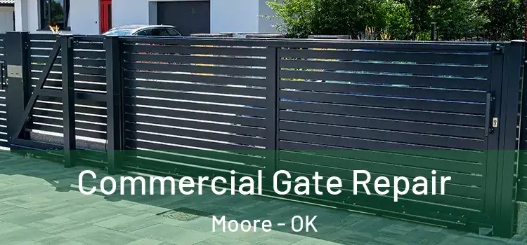 Commercial Gate Repair Moore - OK