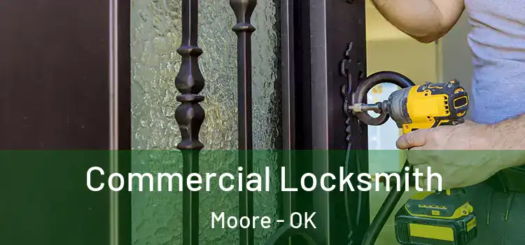 Commercial Locksmith Moore - OK