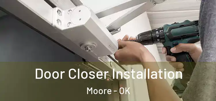 Door Closer Installation Moore - OK