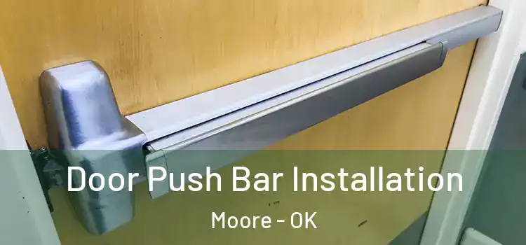 Door Push Bar Installation Moore - OK
