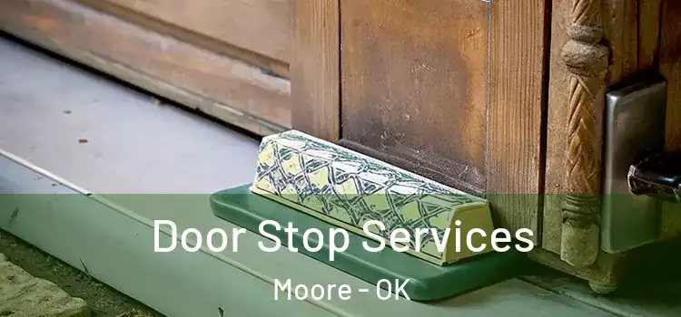  Door Stop Services Moore - OK