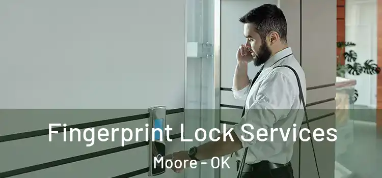 Fingerprint Lock Services Moore - OK