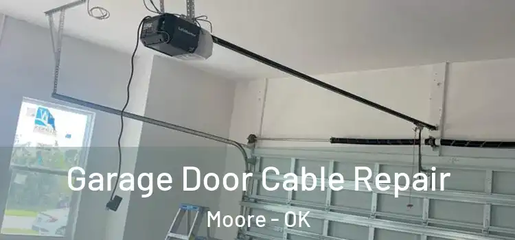  Garage Door Cable Repair Moore - OK