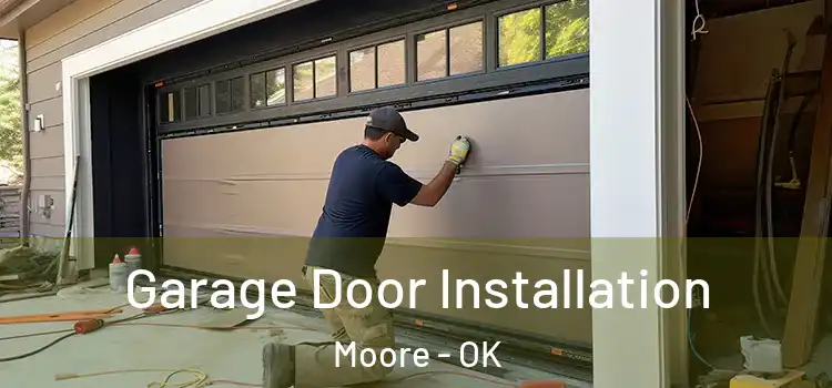  Garage Door Installation Moore - OK