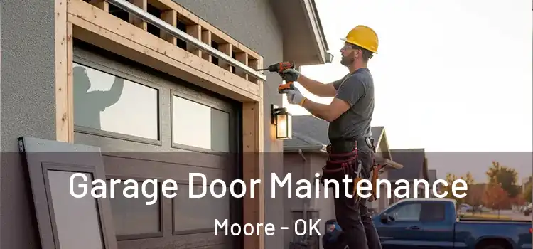 Garage Door Maintenance Moore - OK