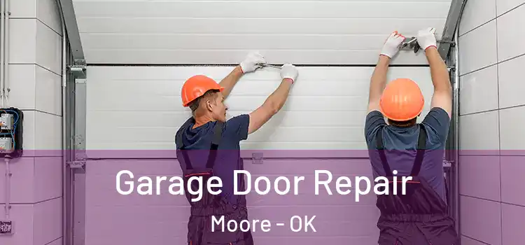  Garage Door Repair Moore - OK