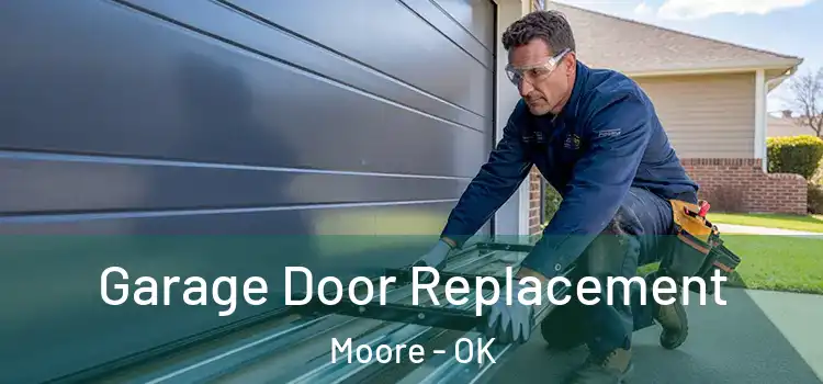  Garage Door Replacement Moore - OK