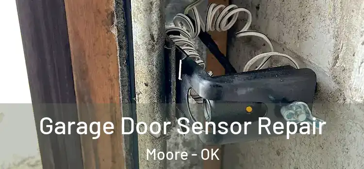 Garage Door Sensor Repair Moore - OK
