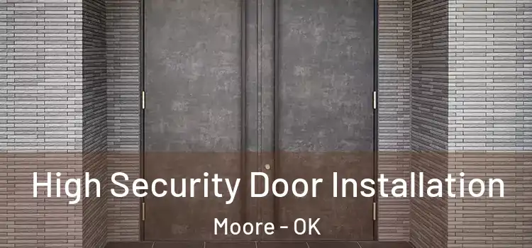 High Security Door Installation Moore - OK
