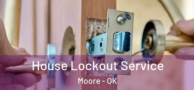 House Lockout Service Moore - OK