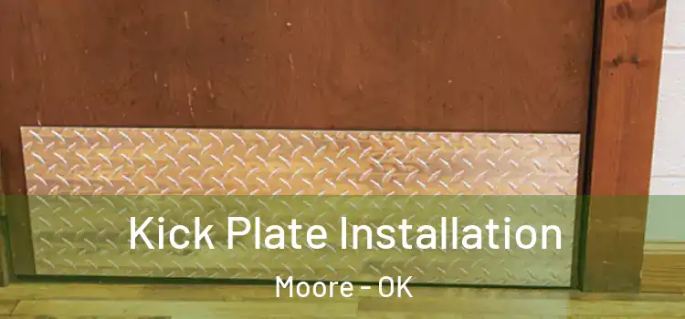  Kick Plate Installation Moore - OK