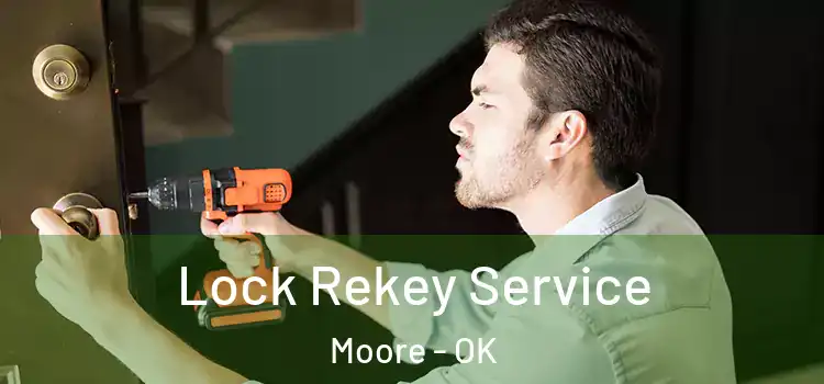  Lock Rekey Service Moore - OK
