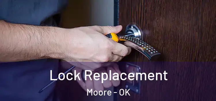  Lock Replacement Moore - OK