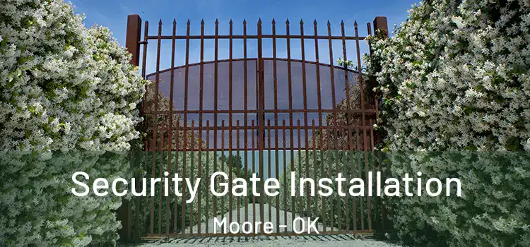  Security Gate Installation Moore - OK