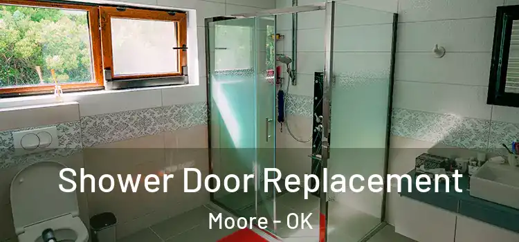  Shower Door Replacement Moore - OK