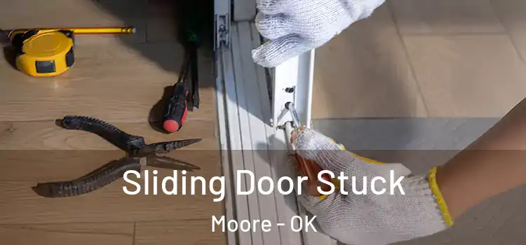  Sliding Door Stuck Moore - OK