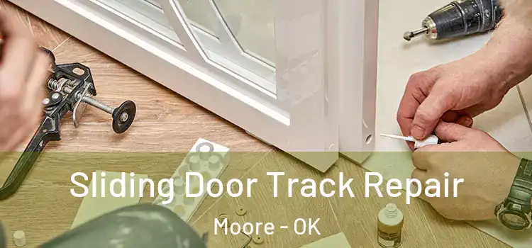 Sliding Door Track Repair Moore - OK