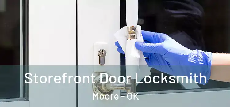  Storefront Door Locksmith Moore - OK