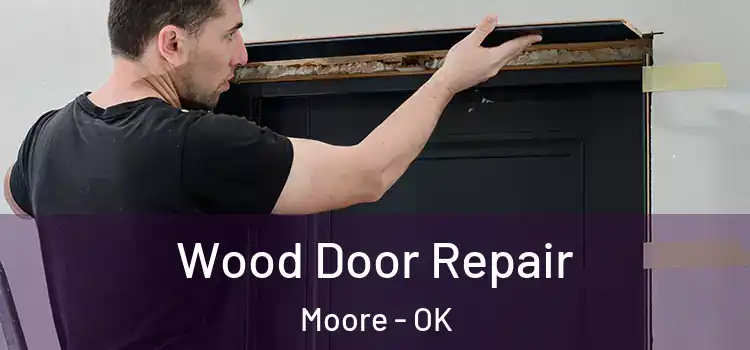  Wood Door Repair Moore - OK